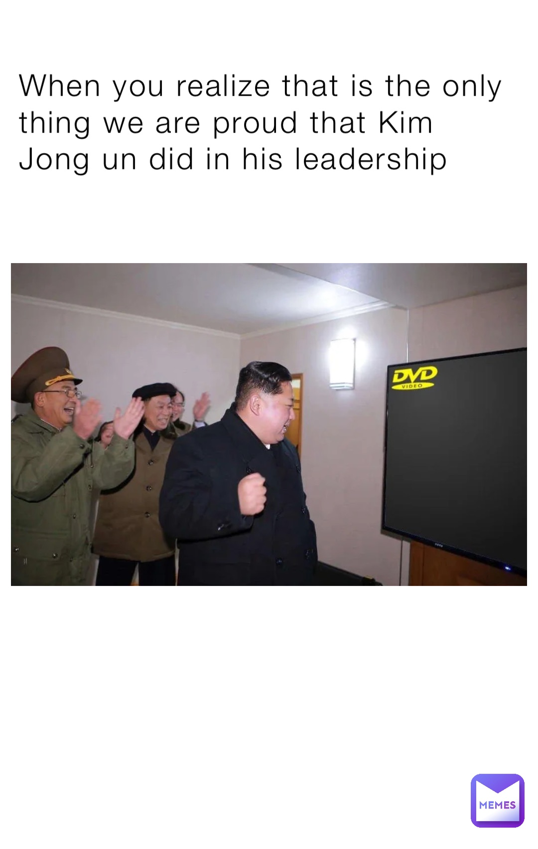 When you realize that is the only thing we are proud that Kim Jong un did in his leadership