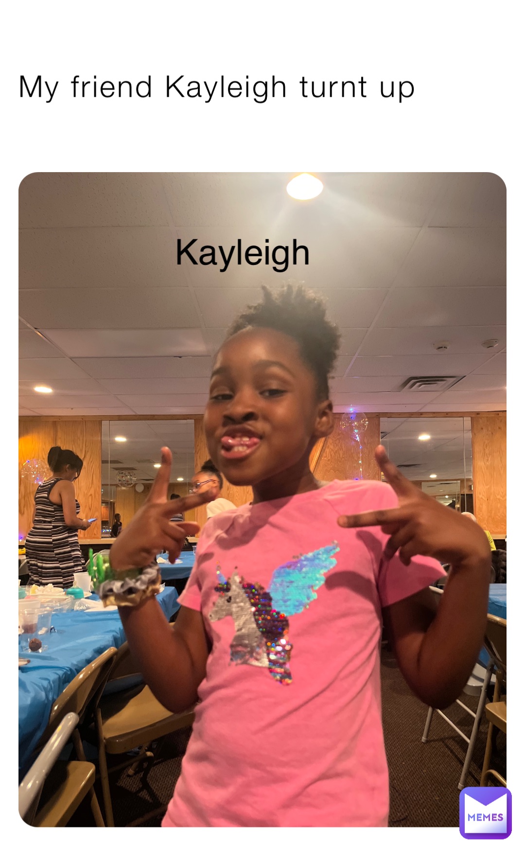 My friend Kayleigh turnt up