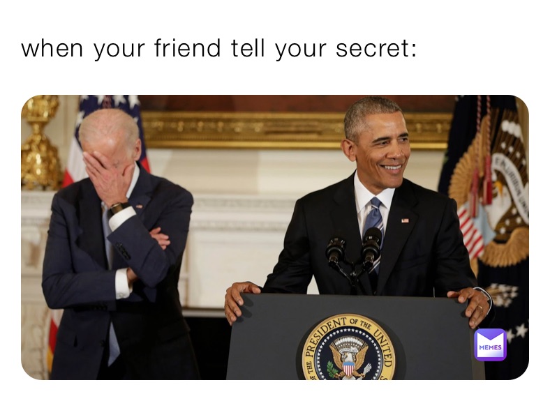 when your friend tell your secret: