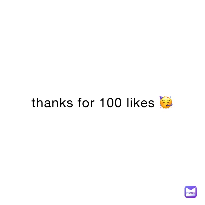 thanks for 100 likes 🥳