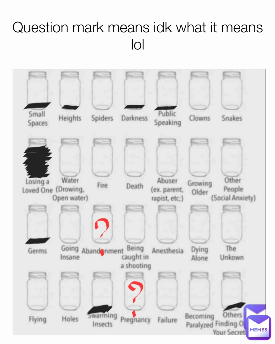 Question mark means idk what it means lol