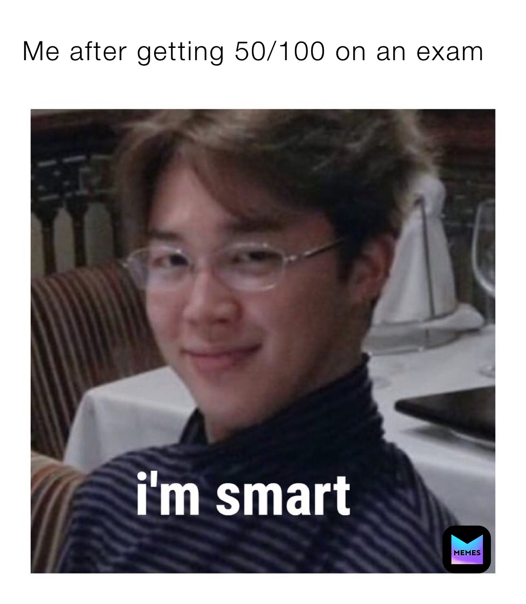 Me after getting 50/100 on an exam 