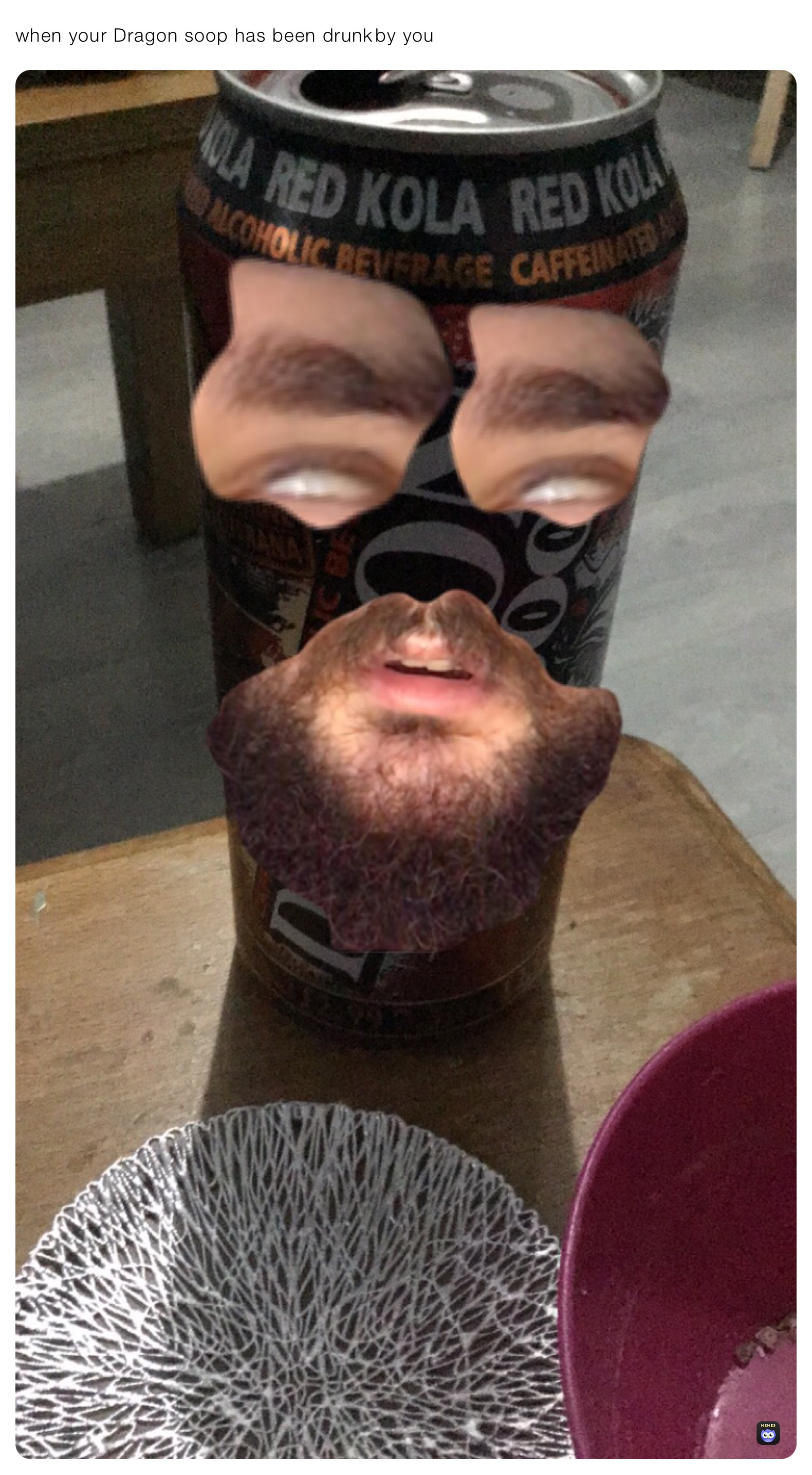 when your Dragon soop has been drunk￼￼by you￼