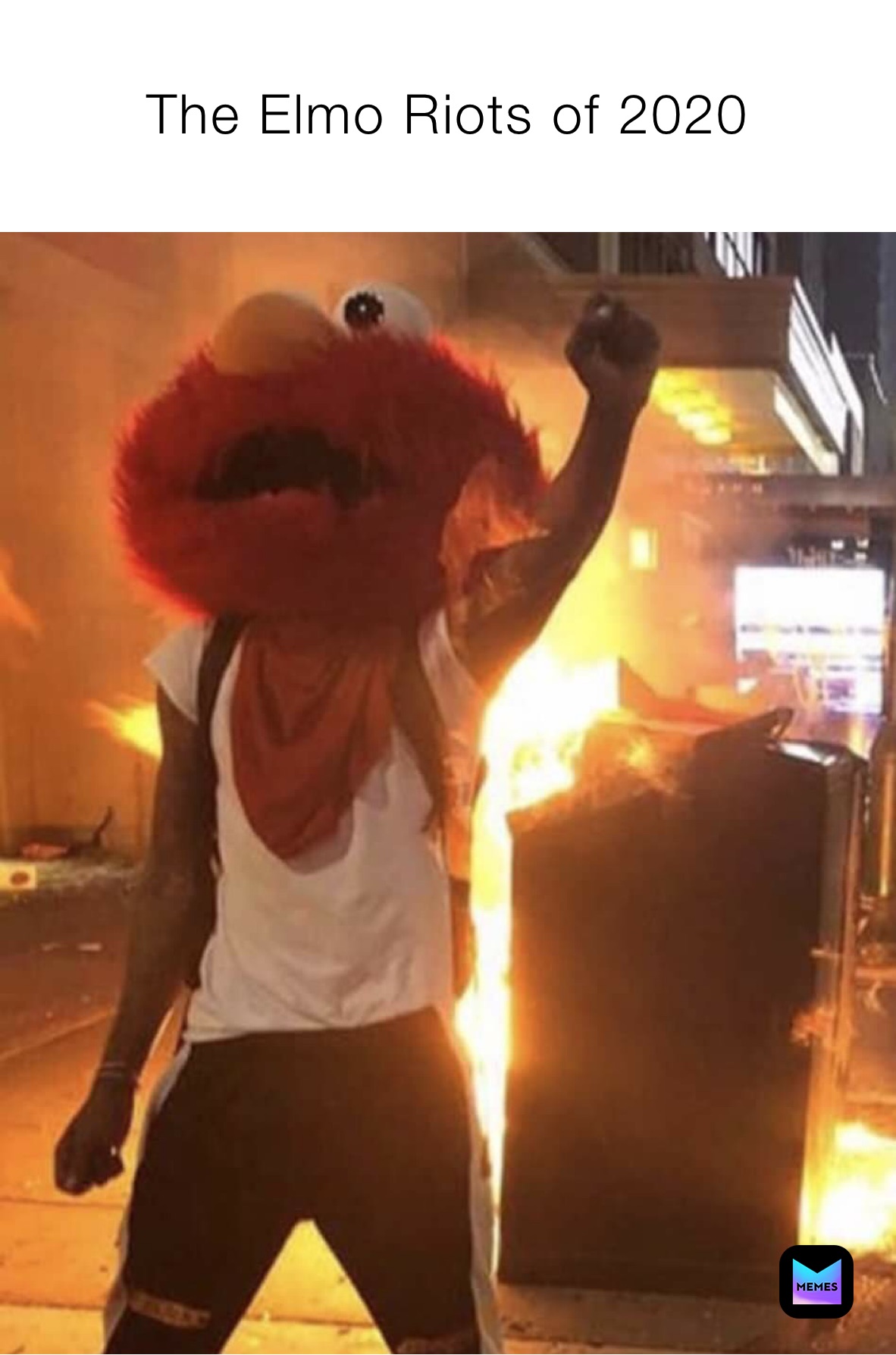The Elmo Riots of 2020