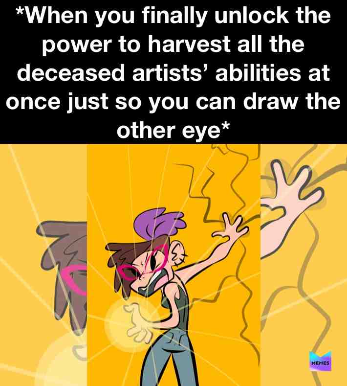 #relatable #art #artmeme #meme #memes #sweetmemes #sick #dope #rad #digitalart #draw #sadbuttrue #truestory #weekend #vibes #chill