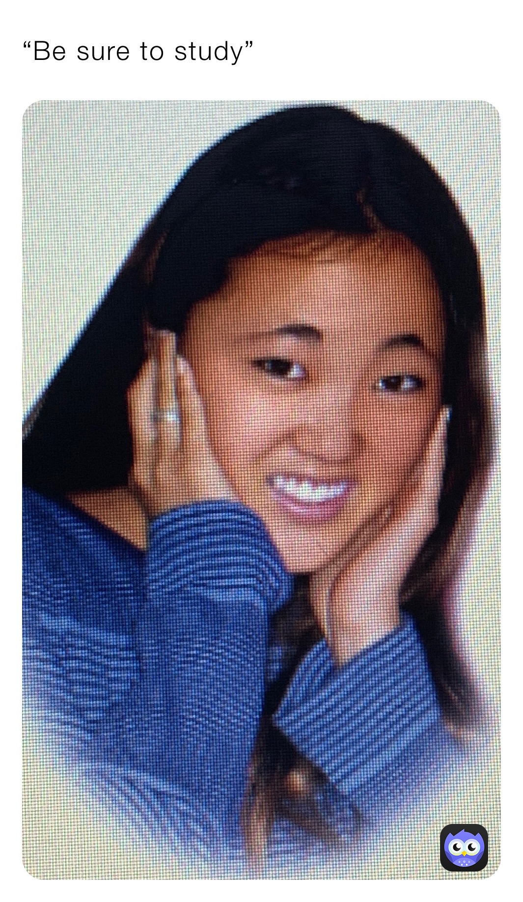 “Be sure to study”