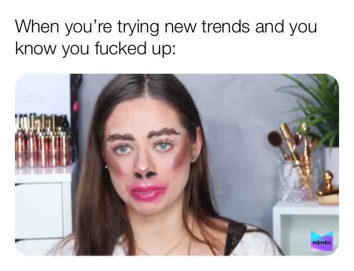 #memes #trends #makeup