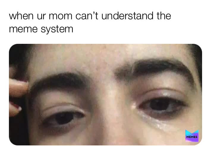 ​  #crying  #memes  #meme   #mom  #why