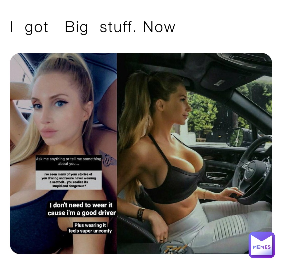 I  got   Big  stuff. Now