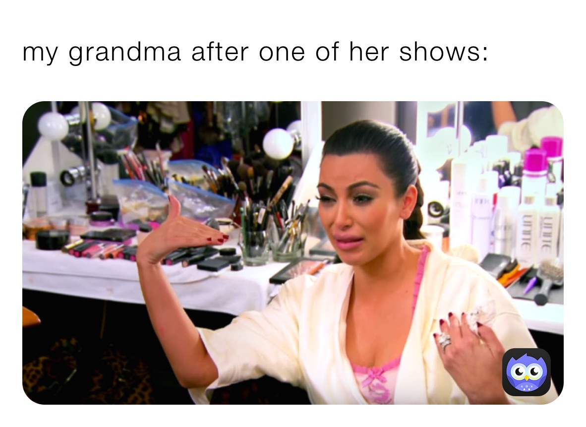 my grandma after one of her shows: