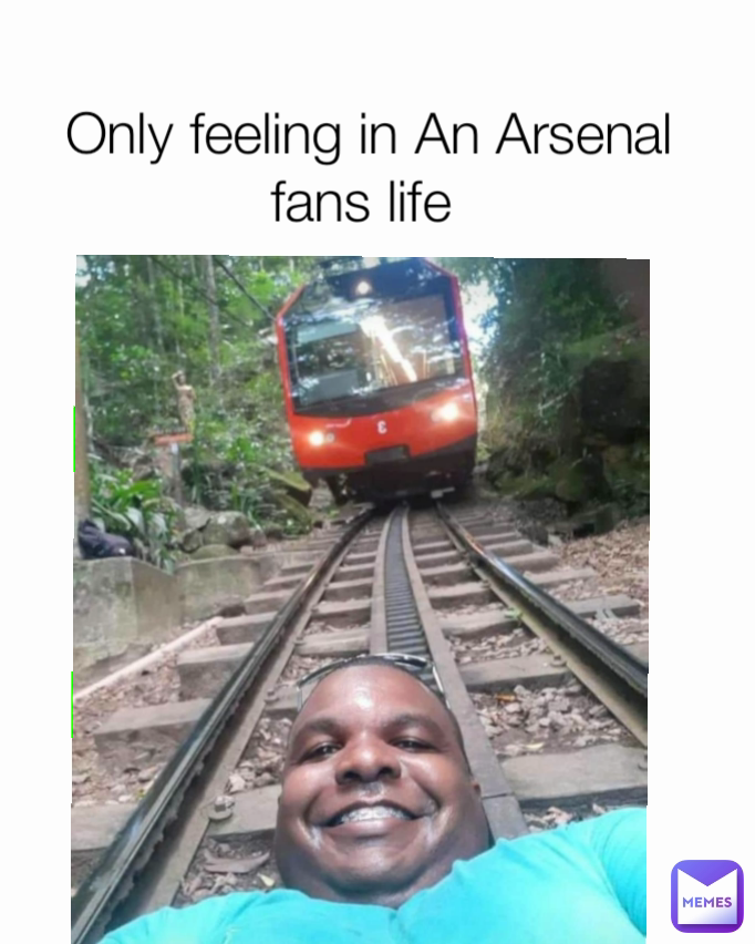 Only feeling in An Arsenal fans life 