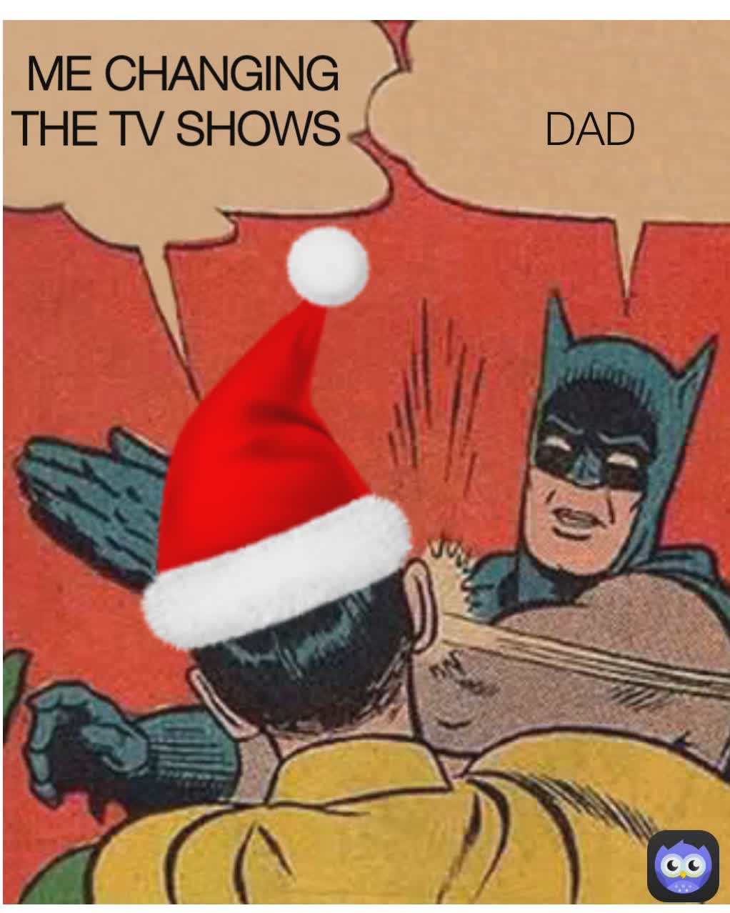 DAD ME CHANGING THE TV SHOWS 