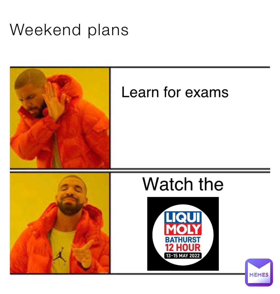 Weekend plans Learn for exams Watch the