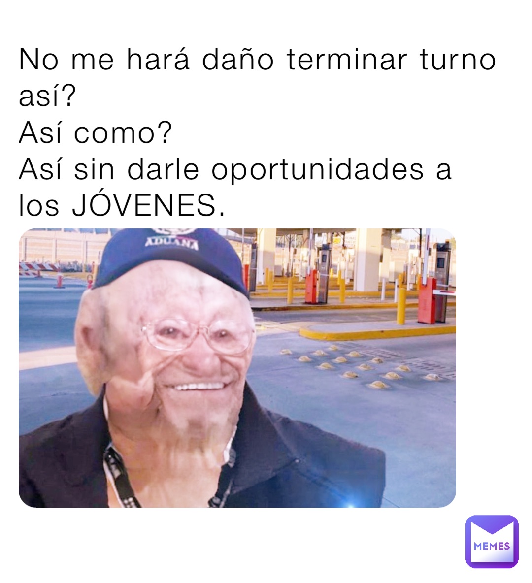 No me hará daño terminar turno así?
Así como?
Así sin darle oportunidades a los JÓVENES.