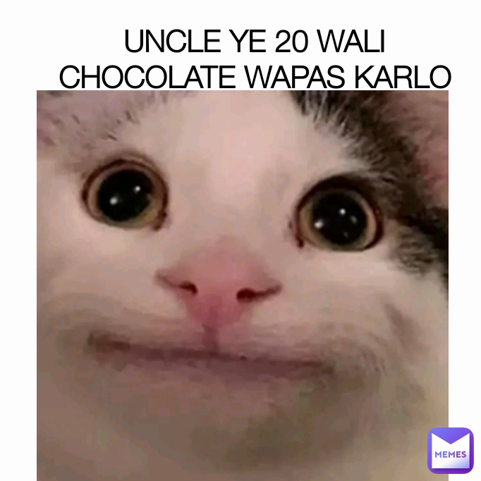 UNCLE YE 20 WALI CHOCOLATE WAPAS KARLO