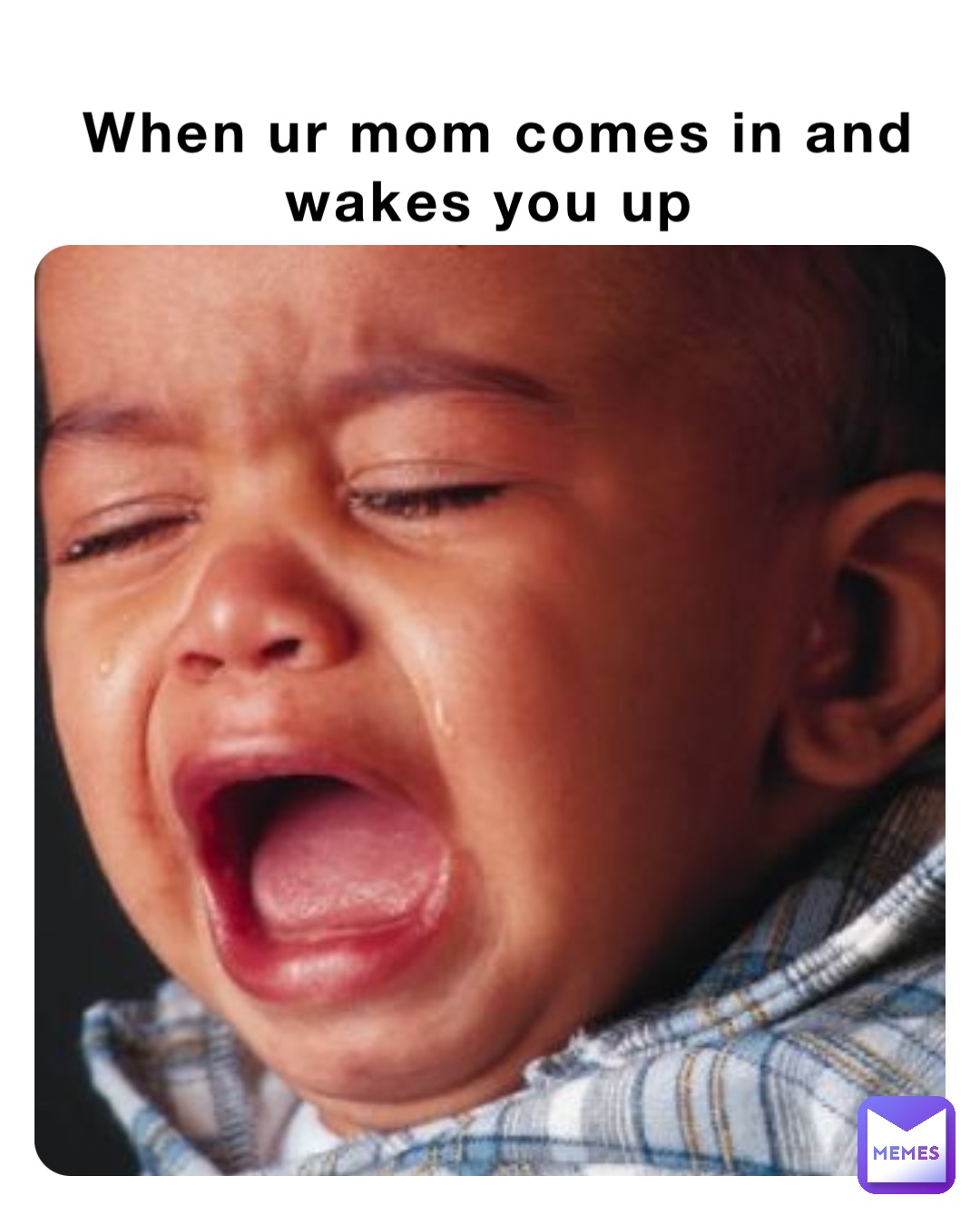 When ur mom comes in and wakes you up
