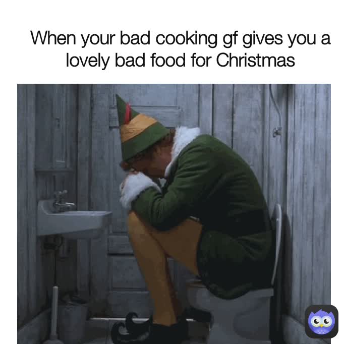 When your bad cooking gf gives you a lovely bad food for Christmas
