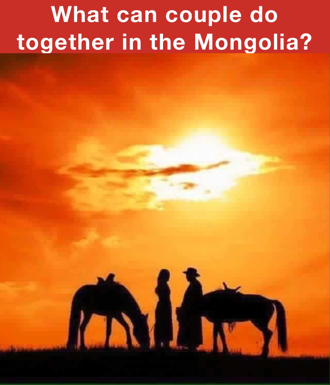 What can couple do together in the Mongolia?