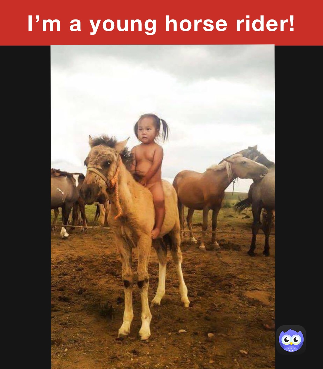 I’m a young horse rider! 