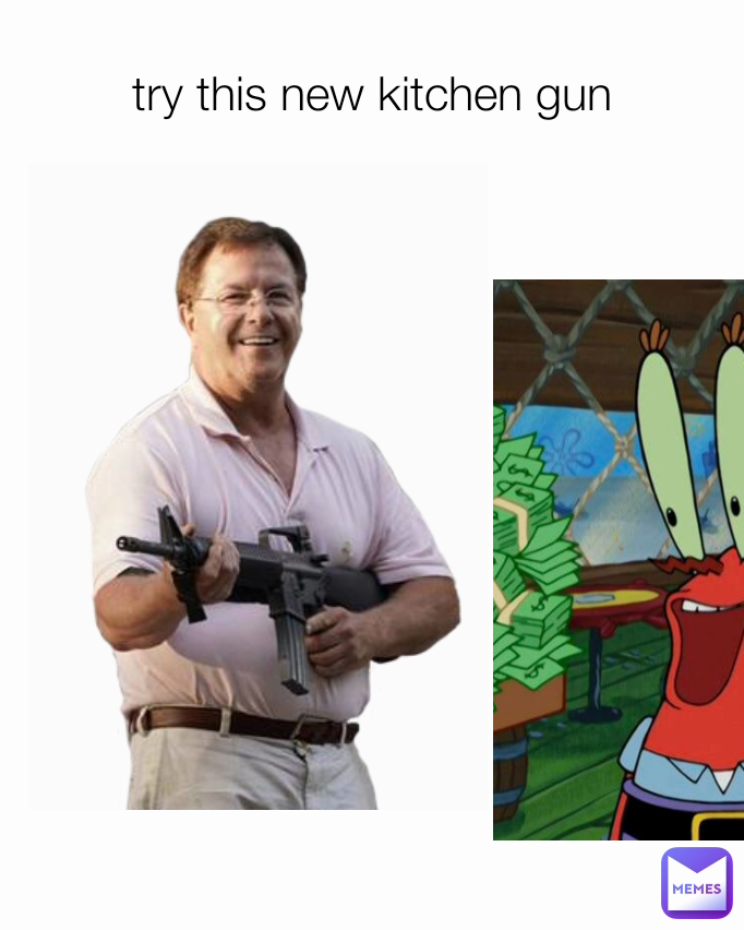 try this new kitchen gun