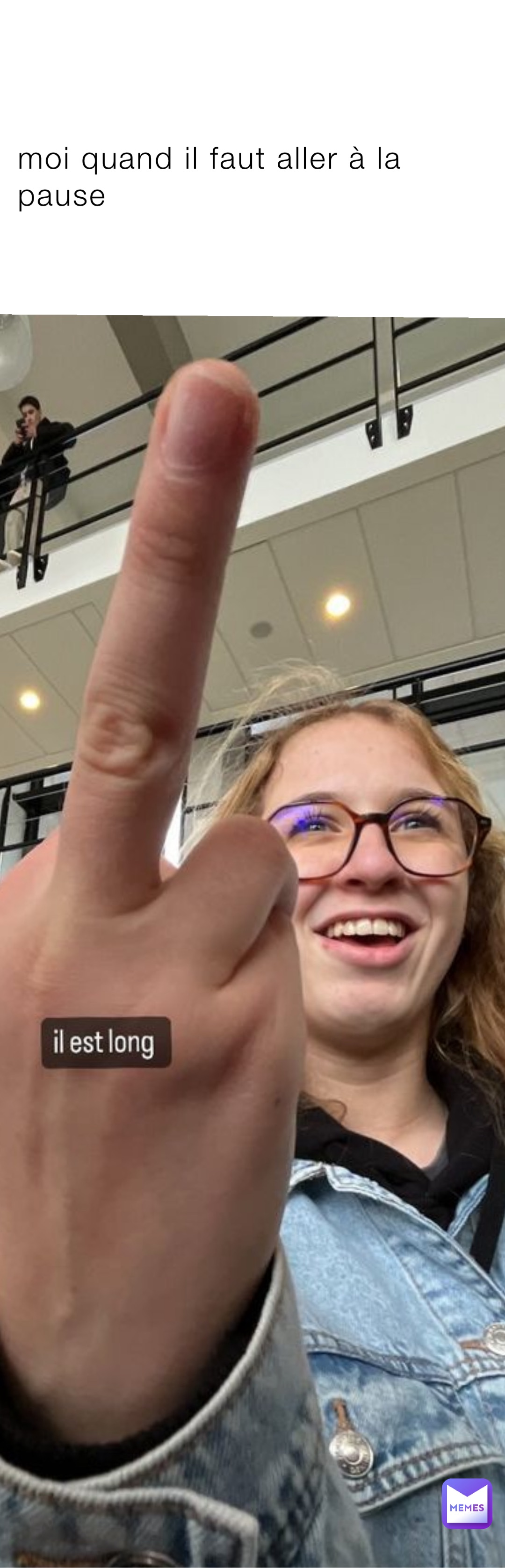 moi quand il faut aller à la pause