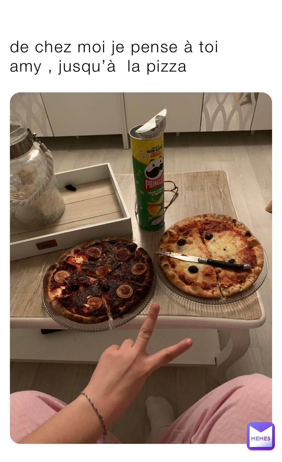 de chez moi je pense à toi amy , jusqu’à  la pizza