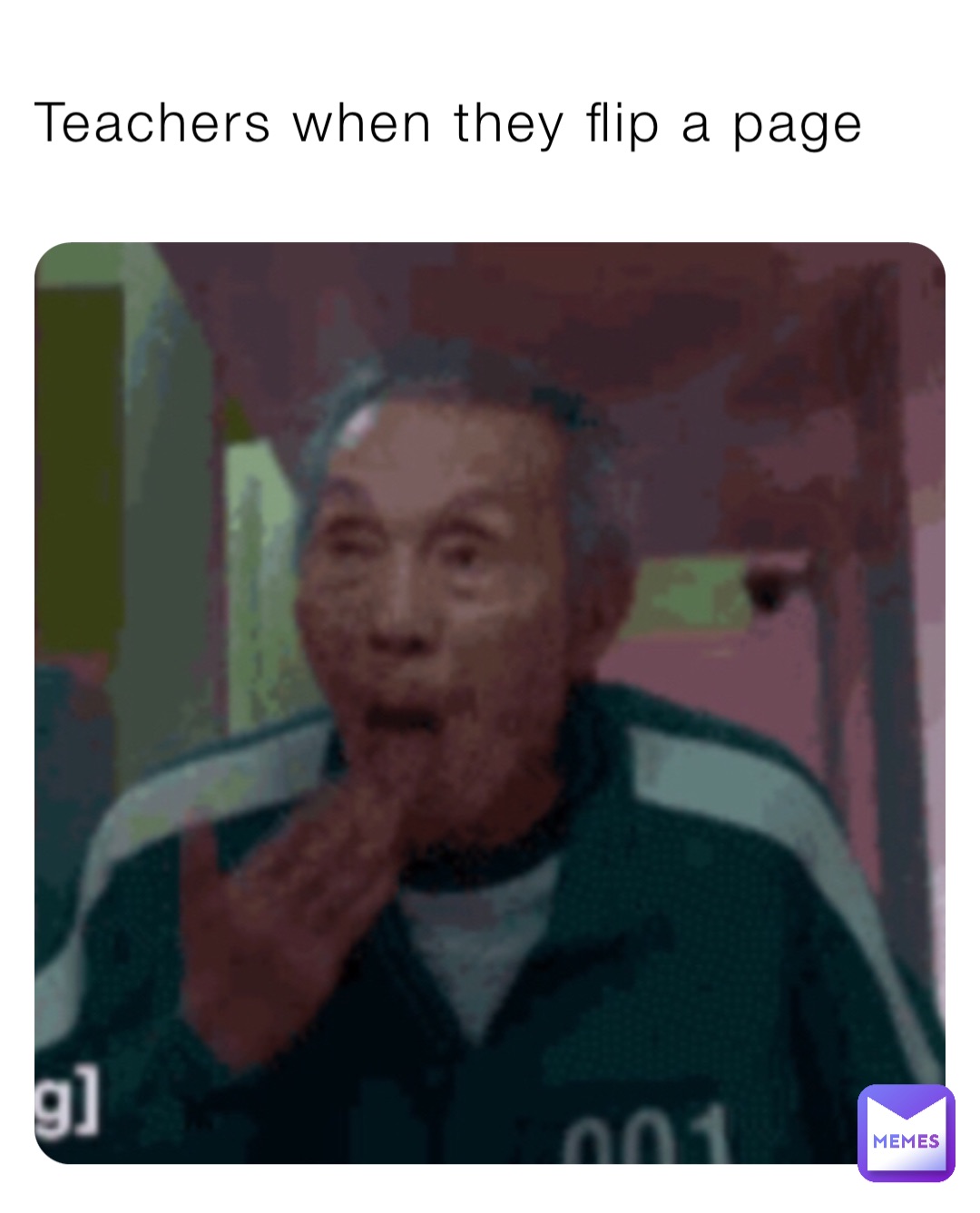 Teachers when they flip a page