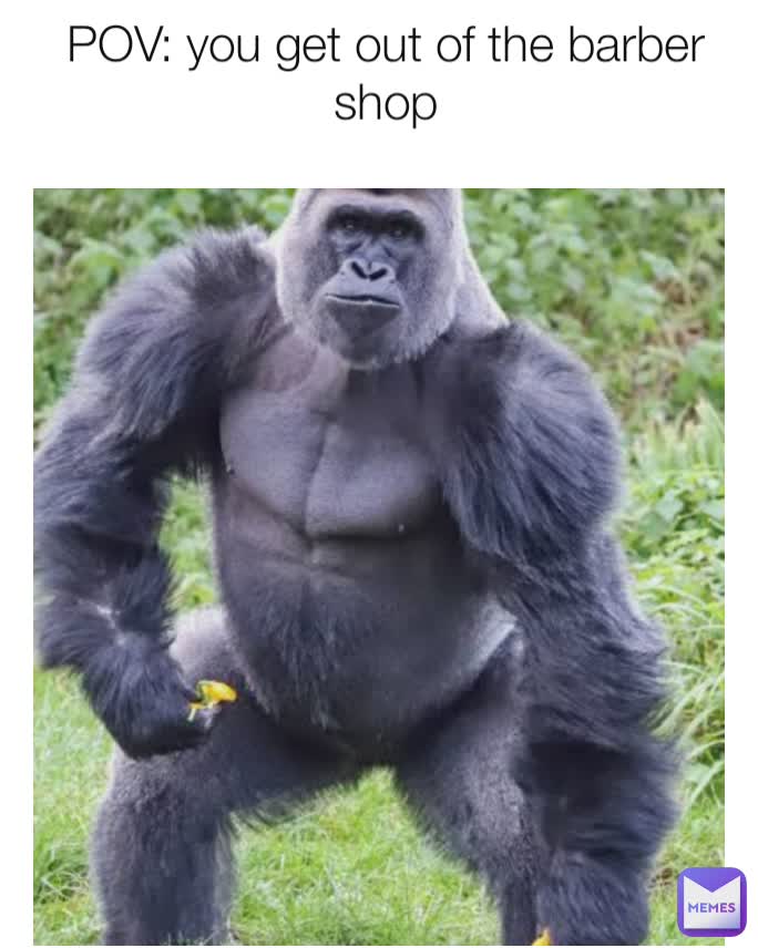 POV: you get out of the barber shop
