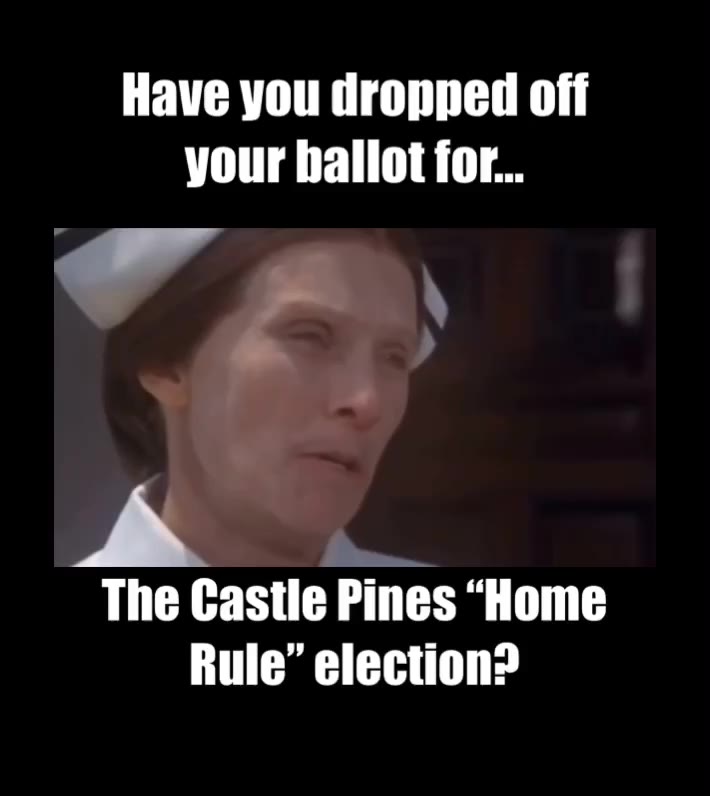 Have you dropped off your ballot for the Castle Pines “Home Rule” election?