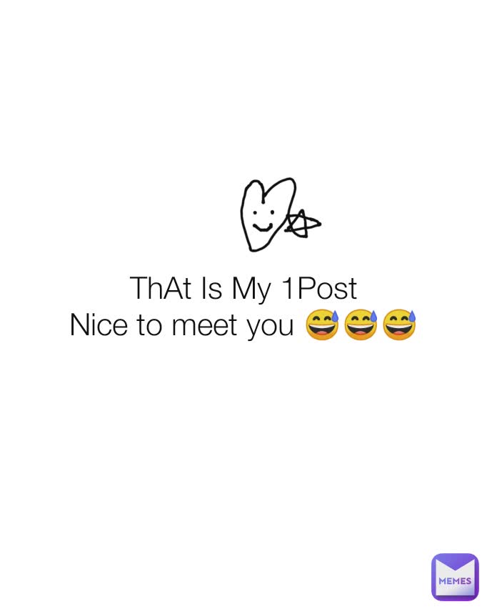 ThAt Is My 1Post
Nice to meet you 😅😅😅