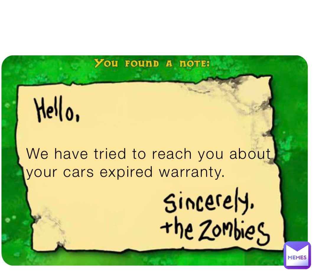 We have tried to reach you about your cars expired warranty.