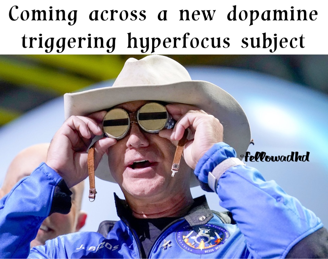 Coming across a new dopamine triggering hyperfocus subject Double tap to edit @fellowadhd @fellowadhd