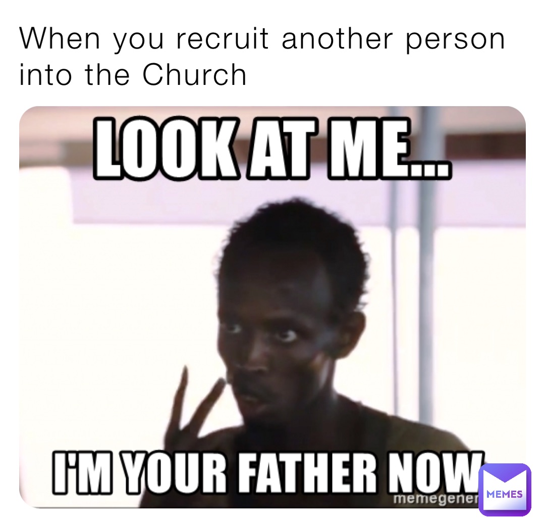 When you recruit another person into the Church