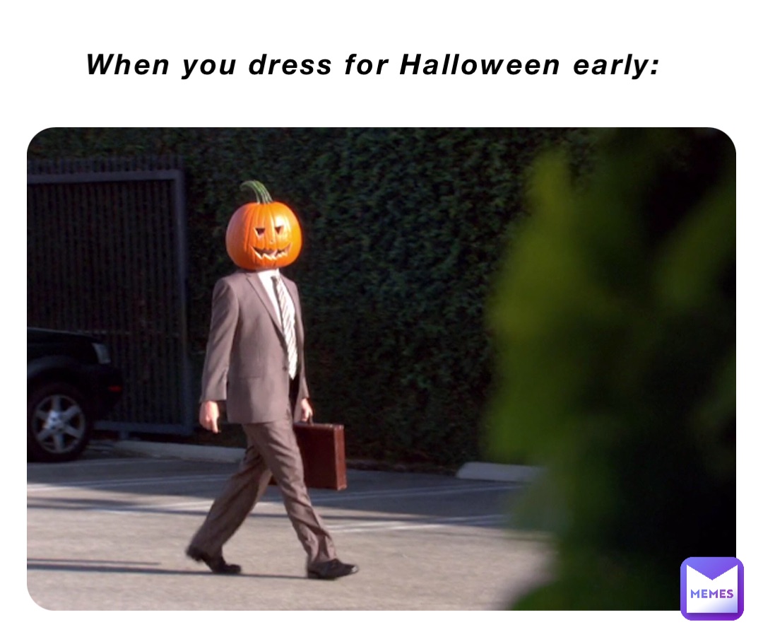 When you dress for Halloween early: