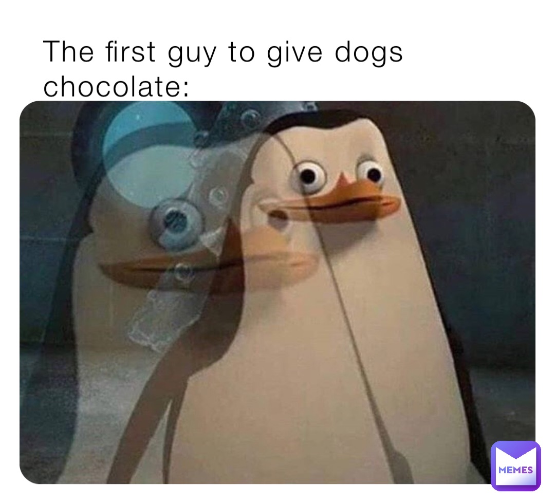 The first guy to give dogs chocolate: