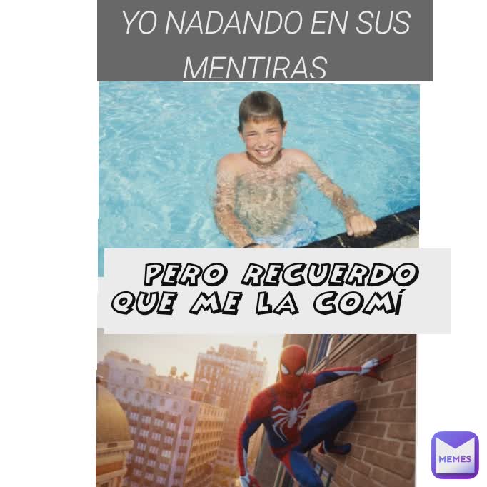 Type Text YO NADANDO EN SUS MENTIRAS  pero recuerdo que ya me la comí  PERO RECUERDO QUE ME LA COMÍ 