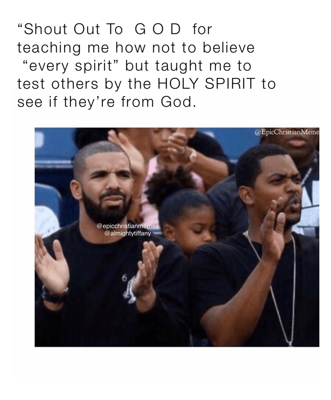 “Shout Out To  G O D  for 
teaching me how not to believe
 “every spirit” but taught me to 
test others by the HOLY SPIRIT to 
see if they’re from God.
