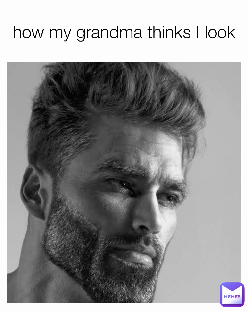 how my grandma thinks I look