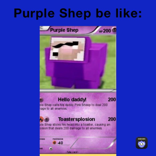 Purple Shep be like:   