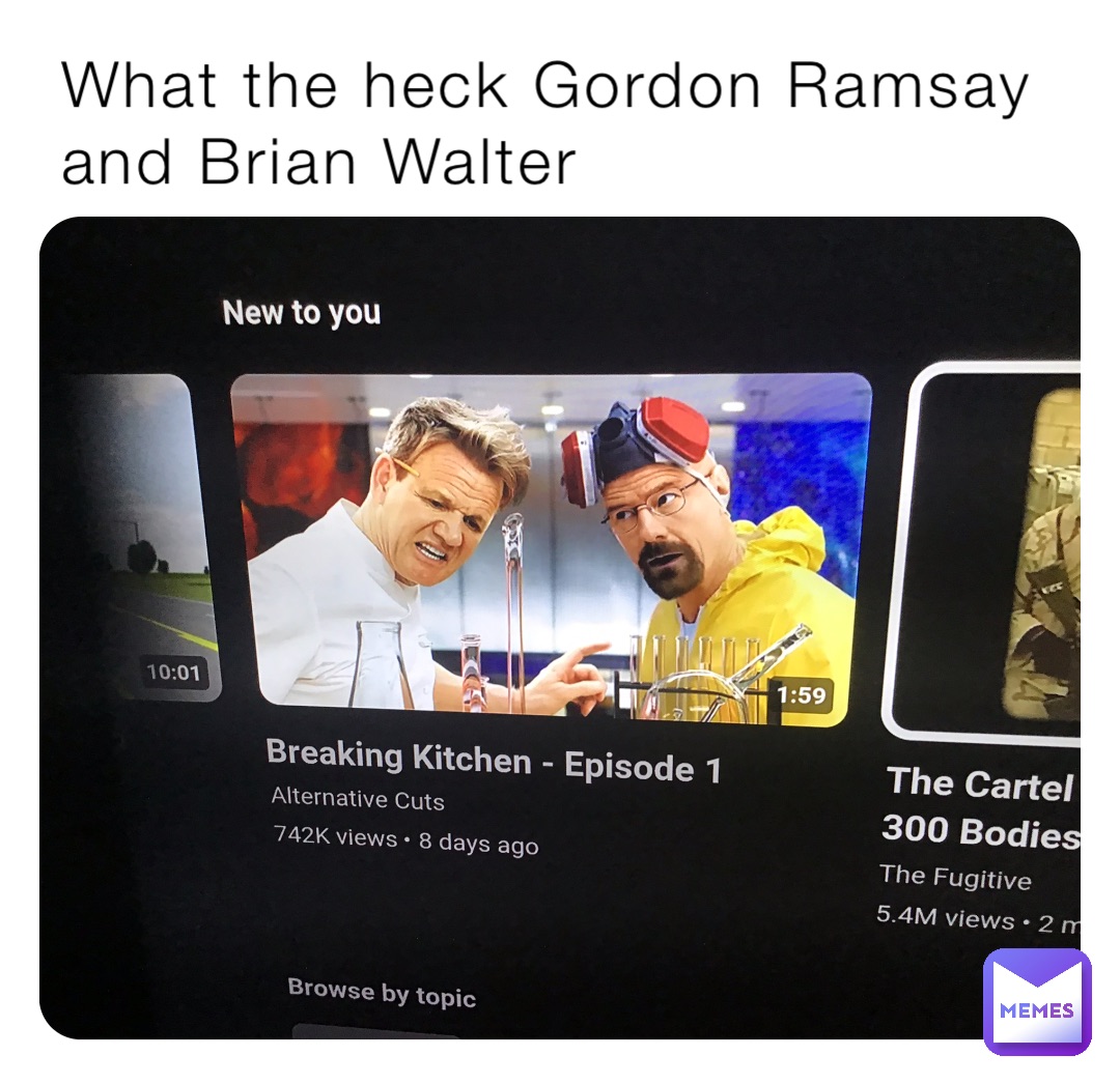 What the heck Gordon Ramsay and Brian Walter