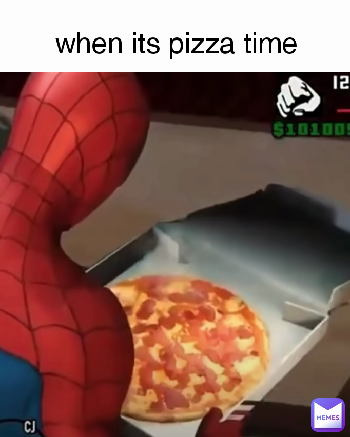when its pizza time