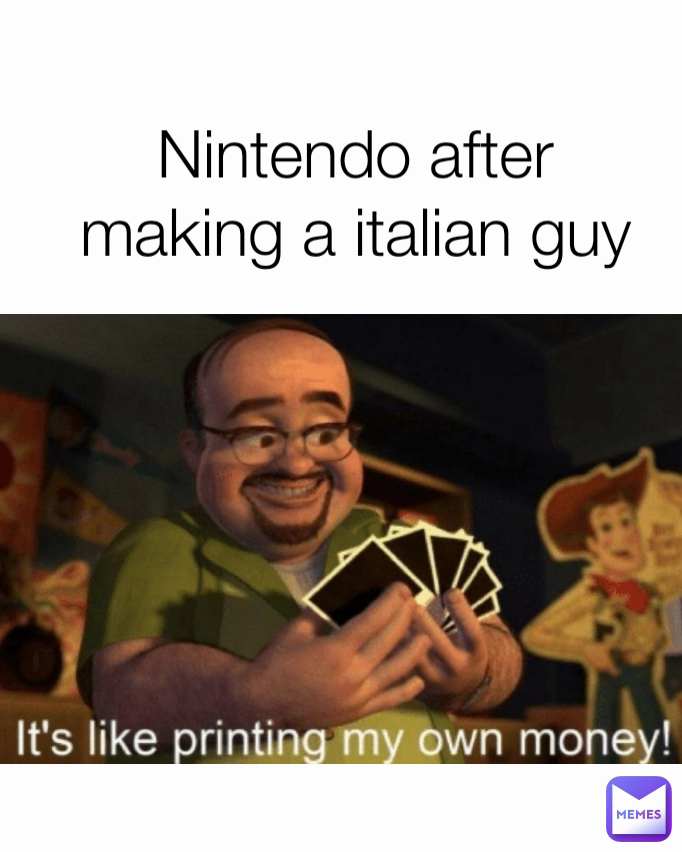 Nintendo after making a italian guy