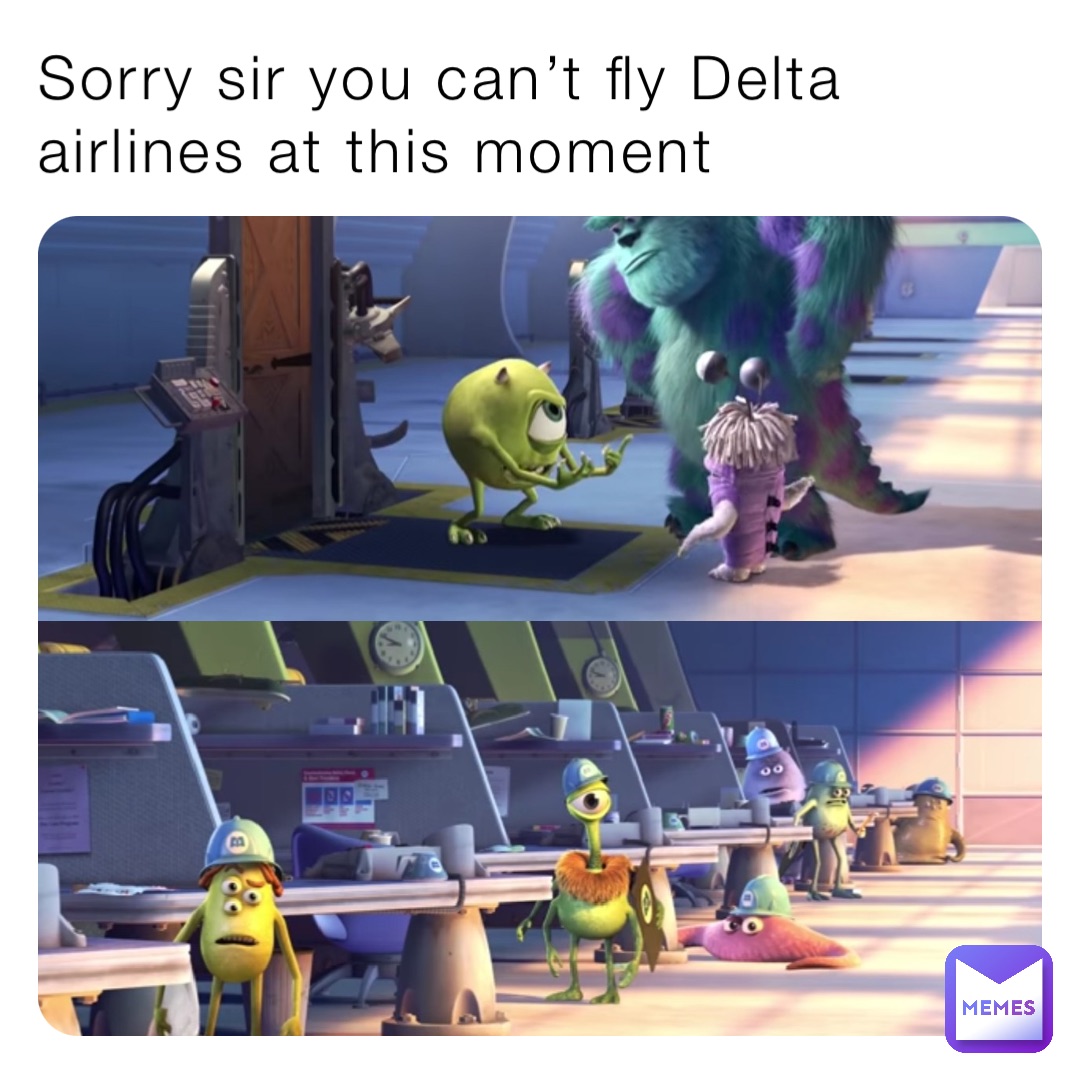 Sorry sir you can’t fly Delta airlines at this moment