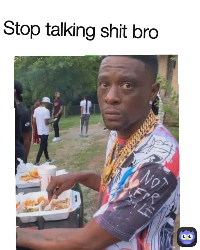 stop talking shit meme