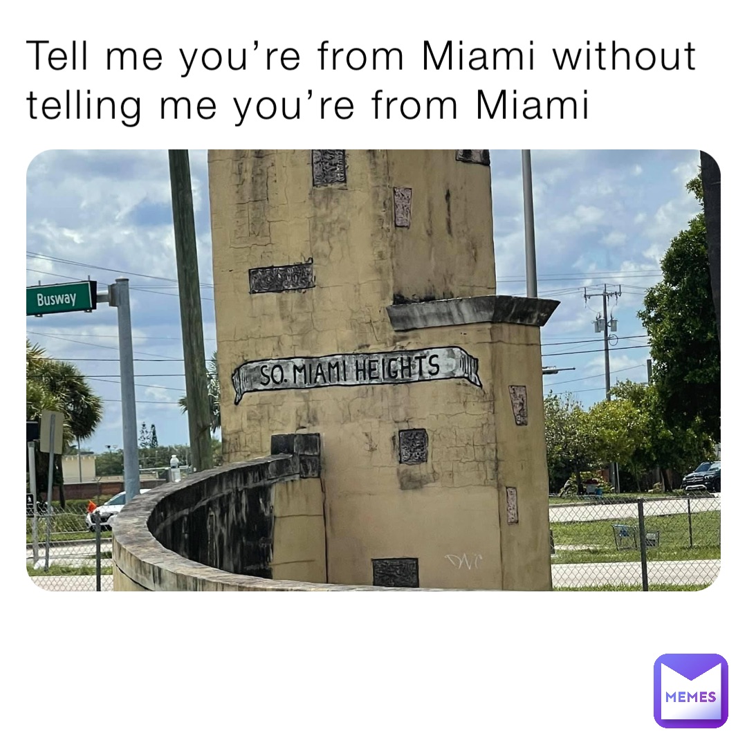 Tell me you’re from Miami without telling me you’re from Miami