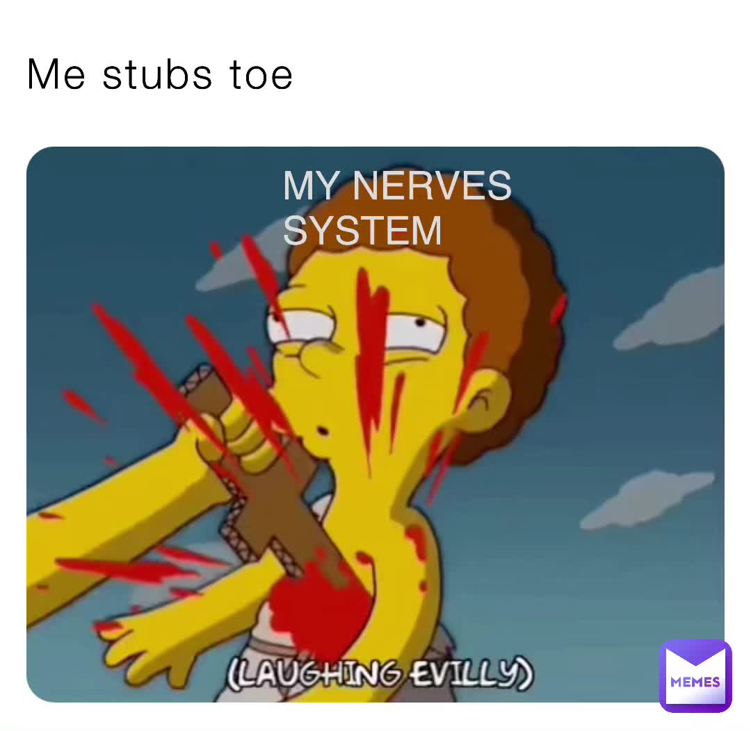 me-stubs-toe-my-nerves-system-inferno-dragon-memes