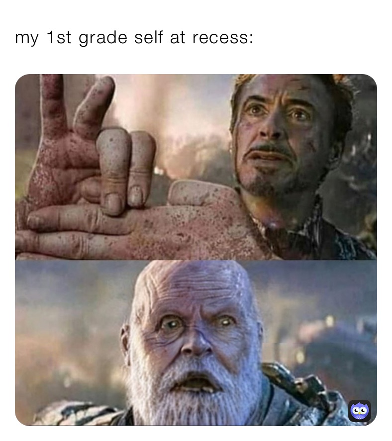 my 1st grade self at recess: