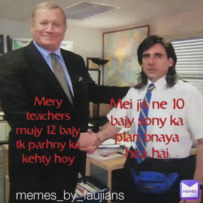 Type Text mere teacher mujy 12 
bajy tk parhny ka kehty hoy
 Mei jis ne 10 bajy sony ka plan bna liya hai Mery teachers mujy 12 bajy tk parhny ka kehty hoy Mery teachers mujy 12 bajy tk parhny ka kehty hoy Mei jis ne 10 bajy sony ka plan bnaya hoa hai
 memes_by_faujians