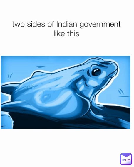 two sides of Indian government like this