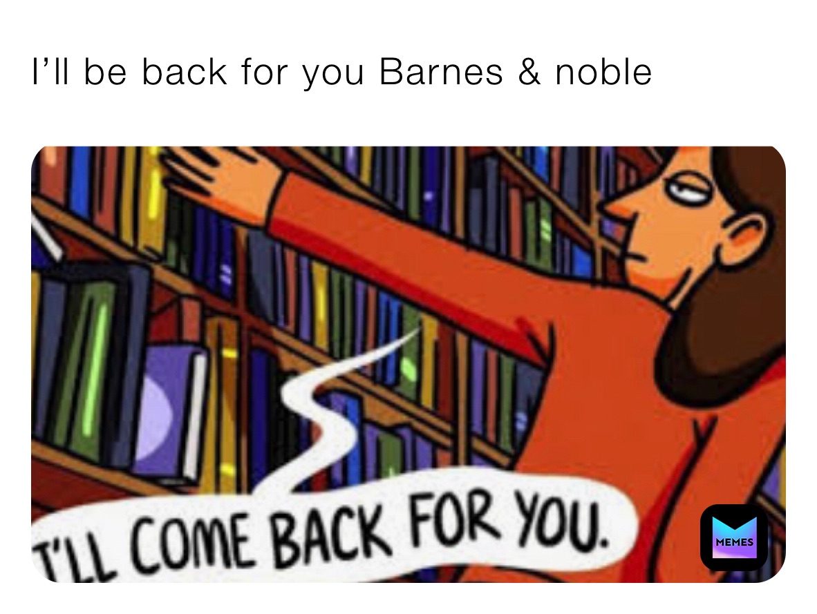 I’ll be back for you Barnes & noble